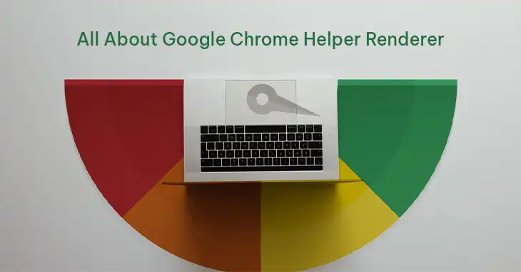 What is Google Chrome Helper Renderer? Explained