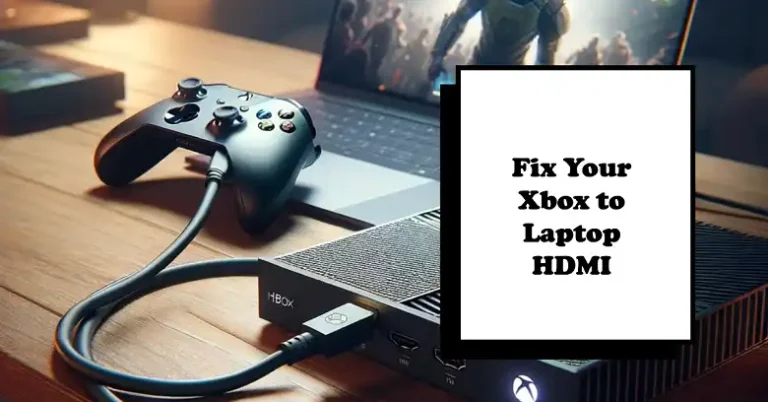 Xbox to Laptop HDMI Not Working: How to Fix